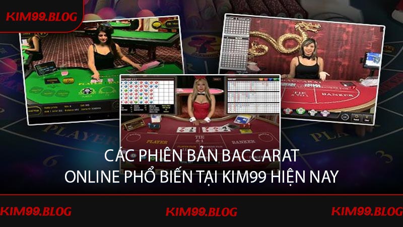 Các phiên bản baccarat online phổ biến tại KIM99 hiện nay