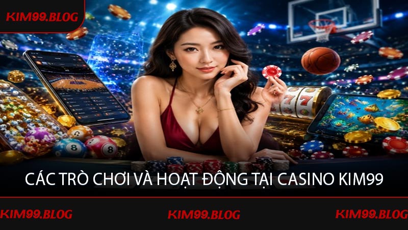 Các trò chơi và hoạt động tại casino KIM99