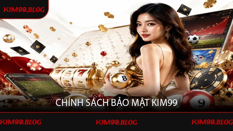 Chính sách bảo mật KIM99