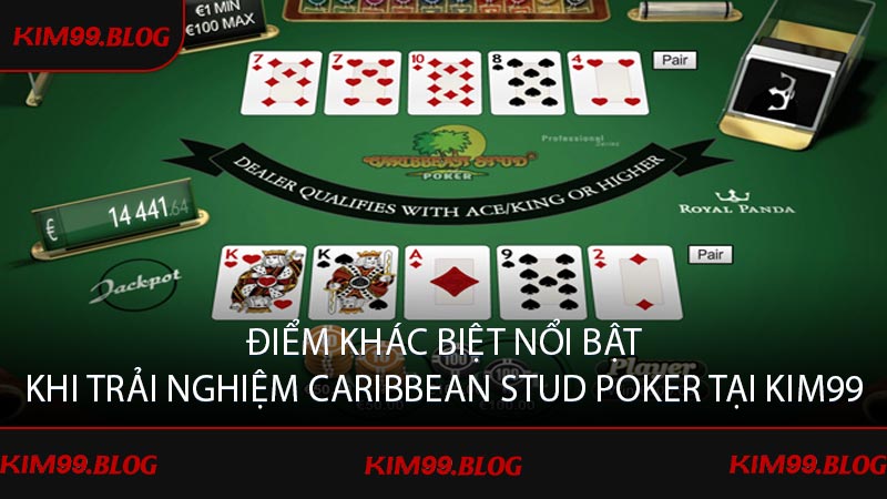 Điểm khác biệt nổi bật khi trải nghiệm Caribbean Stud Poker tại Kim99