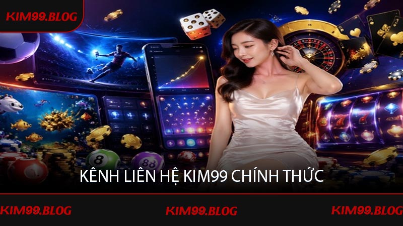 Kênh liên hệ KIM99 chính thức