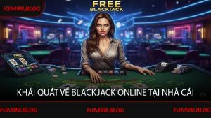 Khái quát về blackjack online tại nhà cái