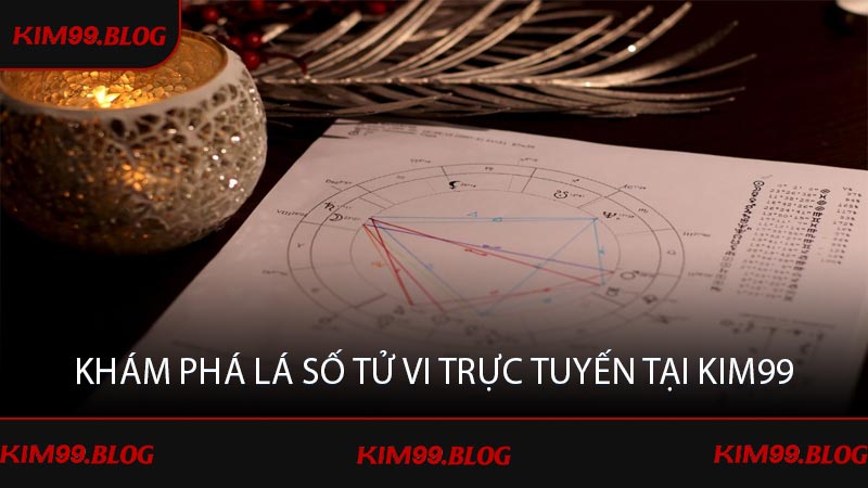 Khám phá lá số tử vi trực tuyến tại Kim99