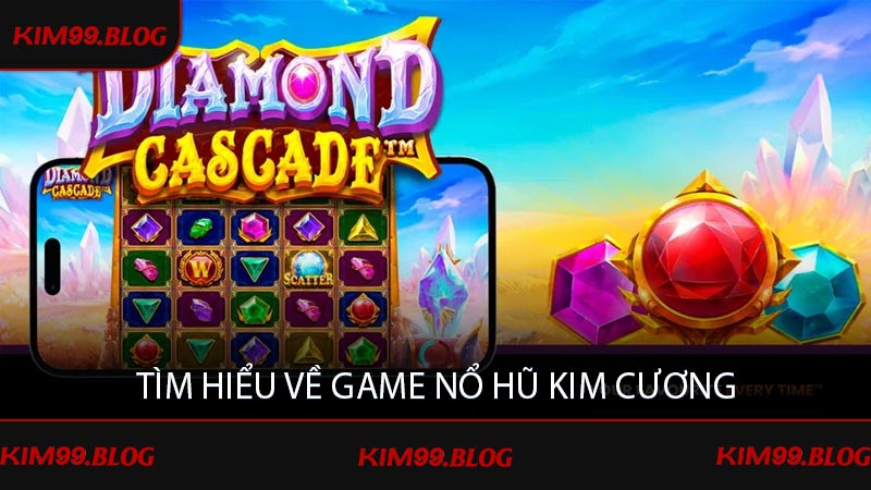 Tìm hiểu về game nổ hũ kim cương