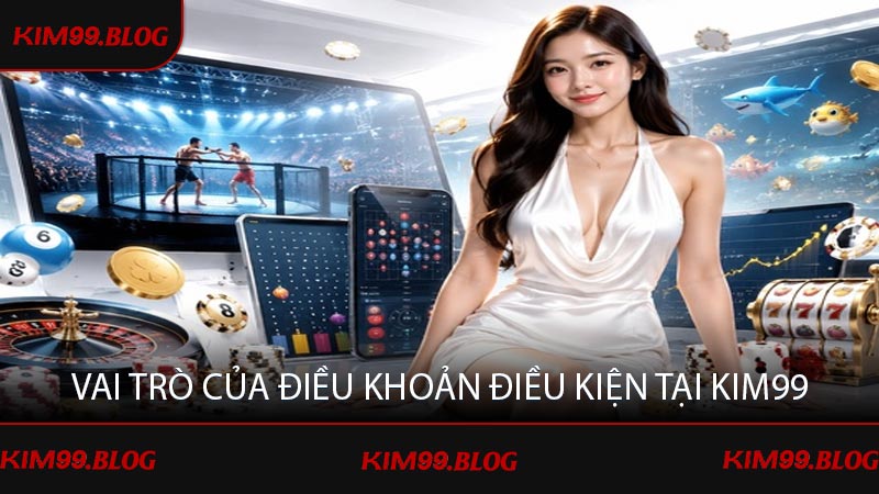 Vai trò của điều khoản điều kiện tại KIM99